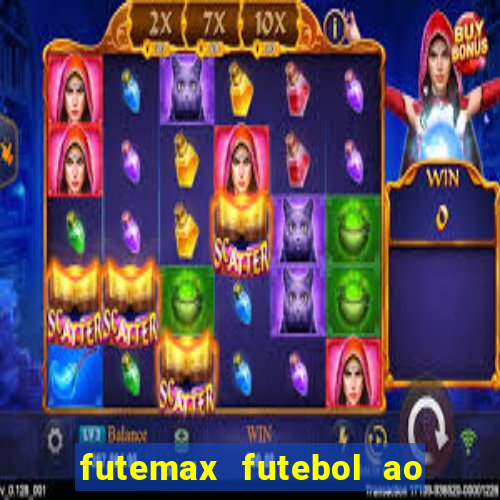 futemax futebol ao vivo atualizado