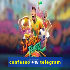 confesso +18 telegram