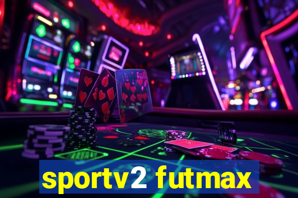 sportv2 futmax