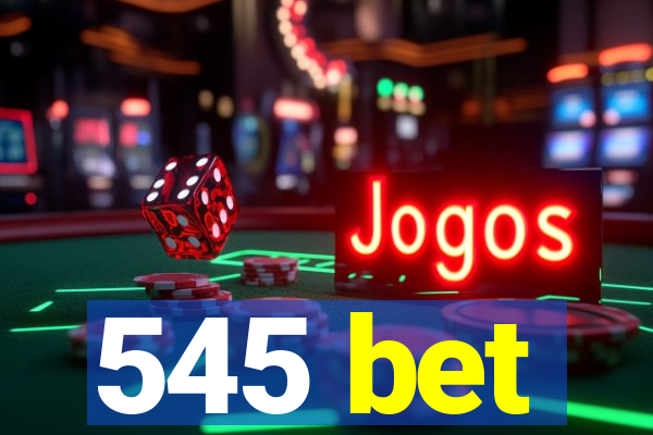 545 bet