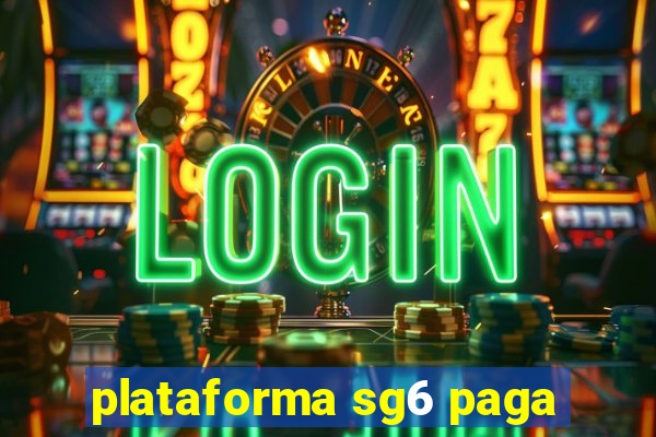 plataforma sg6 paga