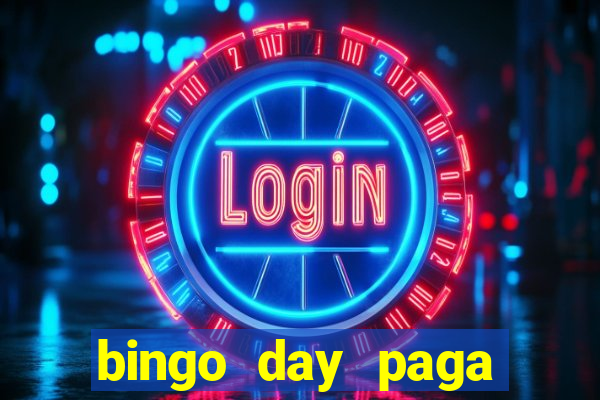 bingo day paga mesmo 2022