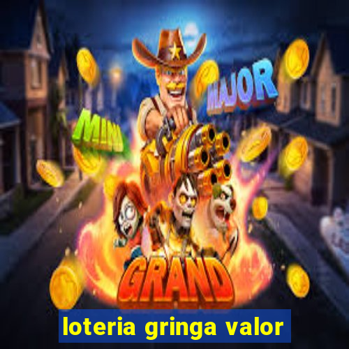 loteria gringa valor