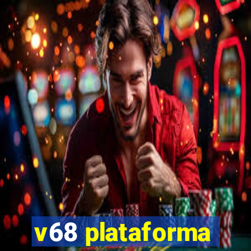 v68 plataforma