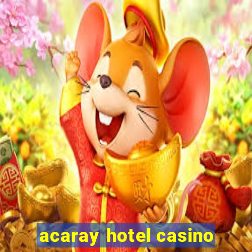 acaray hotel casino