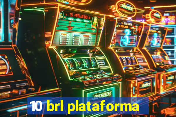 10 brl plataforma