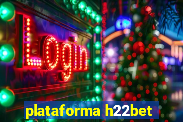 plataforma h22bet