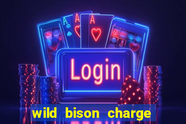 wild bison charge slot demo