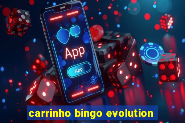 carrinho bingo evolution