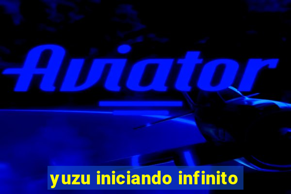 yuzu iniciando infinito