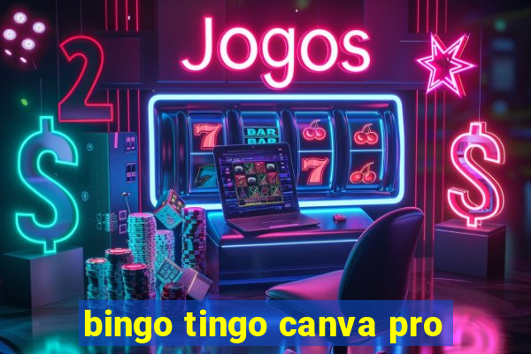 bingo tingo canva pro