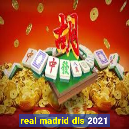 real madrid dls 2021