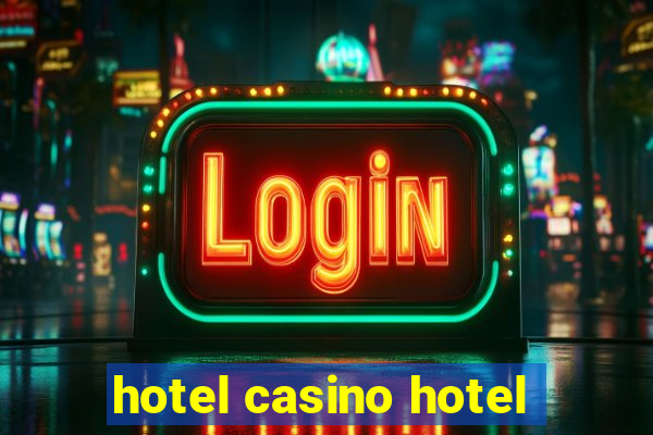 hotel casino hotel