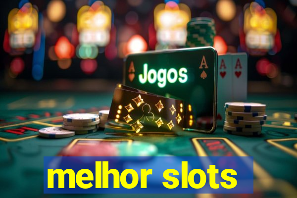 melhor slots