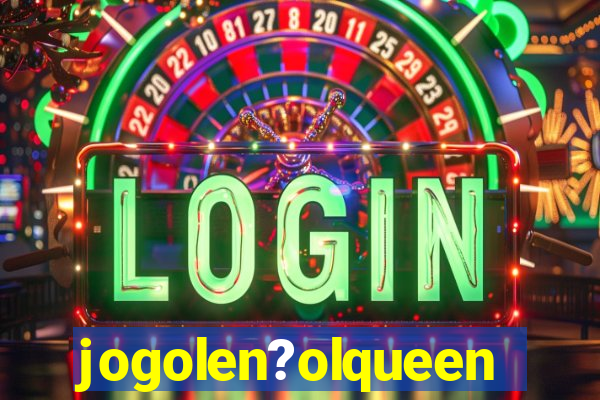 jogolen?olqueen