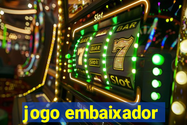 jogo embaixador