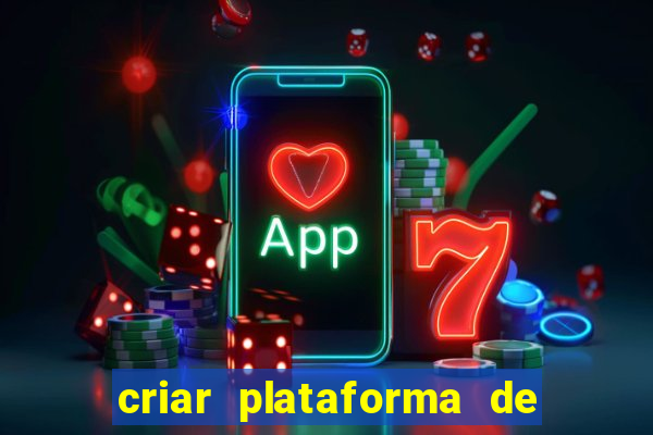 criar plataforma de jogos tigrinho