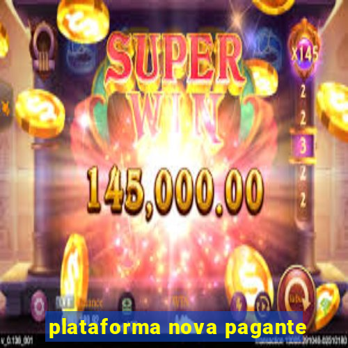 plataforma nova pagante