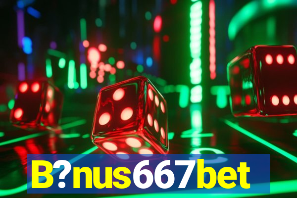 B?nus667bet