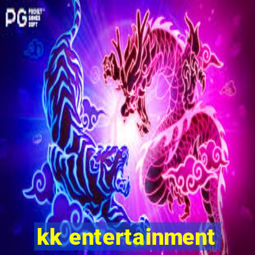 kk entertainment