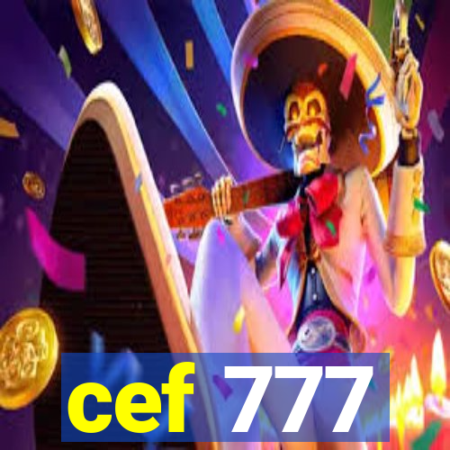 cef 777