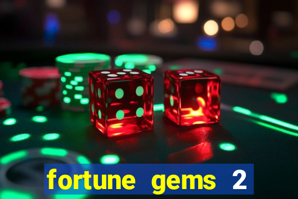 fortune gems 2 melhor horário para jogar