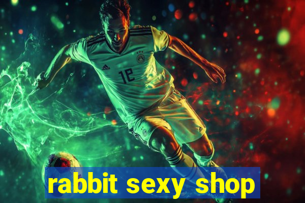 rabbit sexy shop