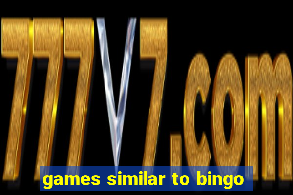 games similar to bingo