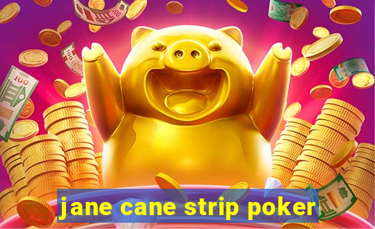 jane cane strip poker