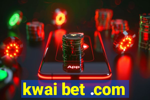 kwai bet .com