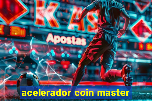 acelerador coin master