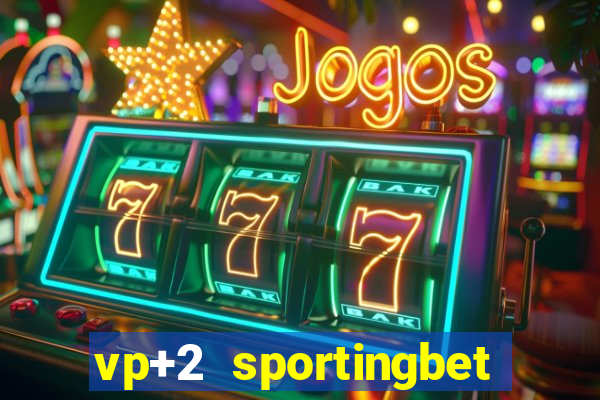 vp+2 sportingbet como funciona