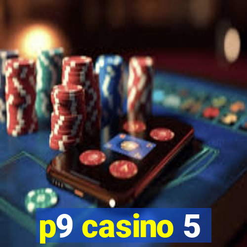 p9 casino 5