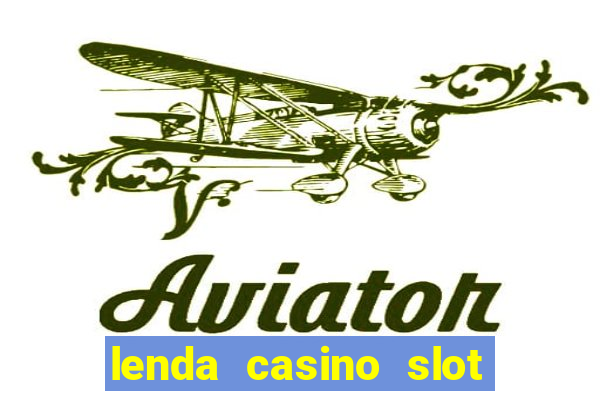 lenda casino slot paga mesmo