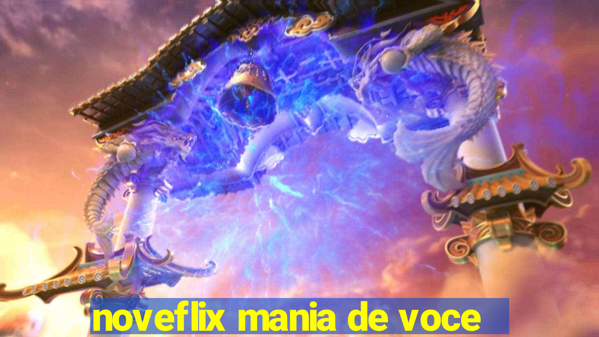 noveflix mania de voce