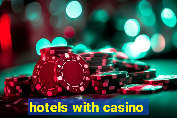 hotels with casino