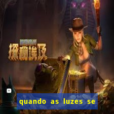 quando as luzes se apagam filme completo dublado topflix