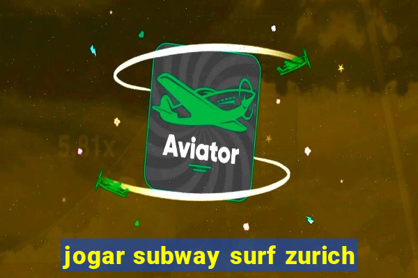 jogar subway surf zurich