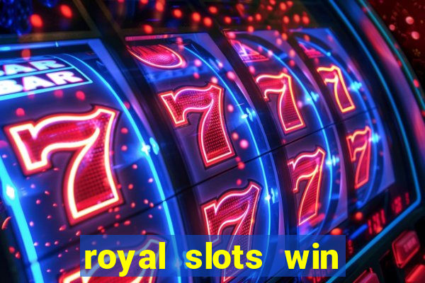 royal slots win real money 777