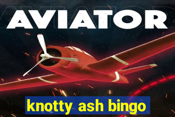 knotty ash bingo