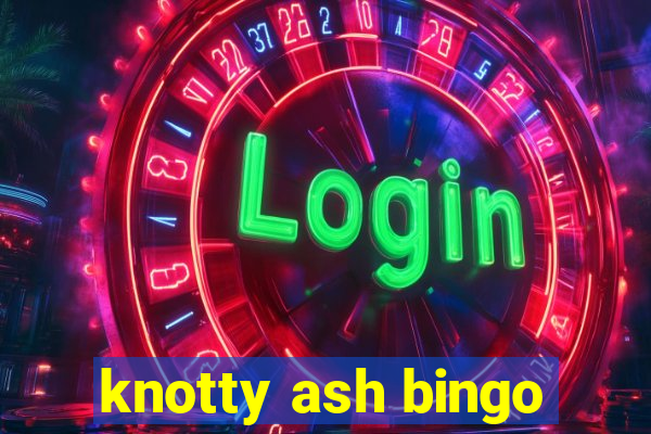 knotty ash bingo