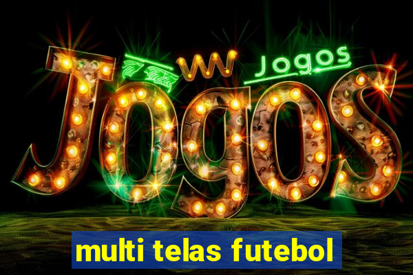 multi telas futebol