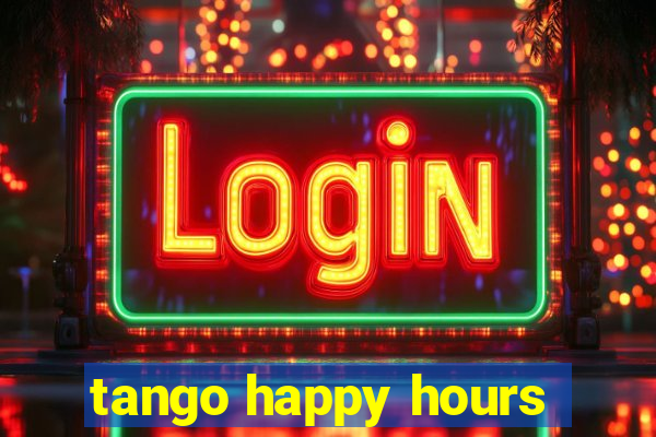 tango happy hours