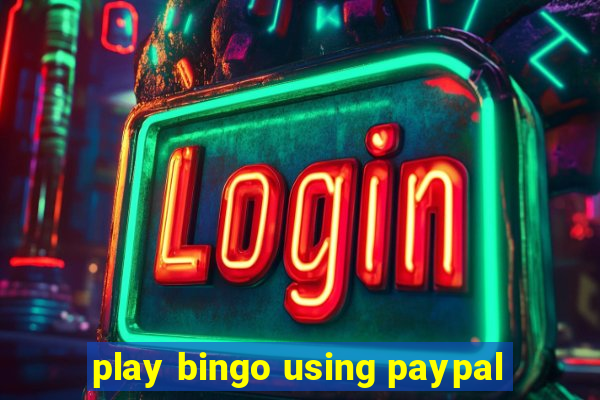 play bingo using paypal