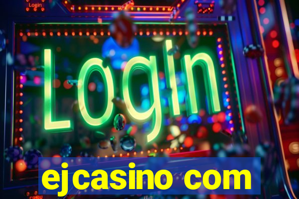 ejcasino com