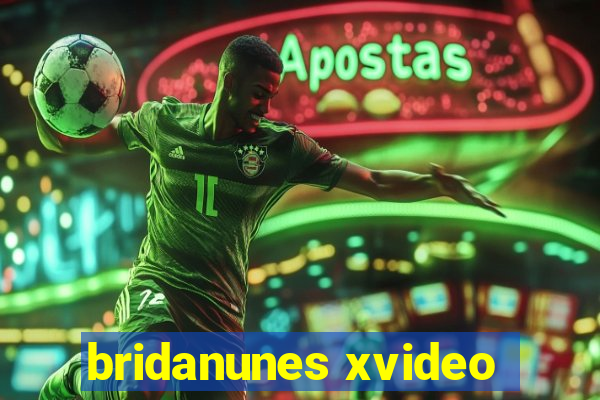 bridanunes xvideo