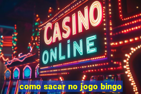 como sacar no jogo bingo