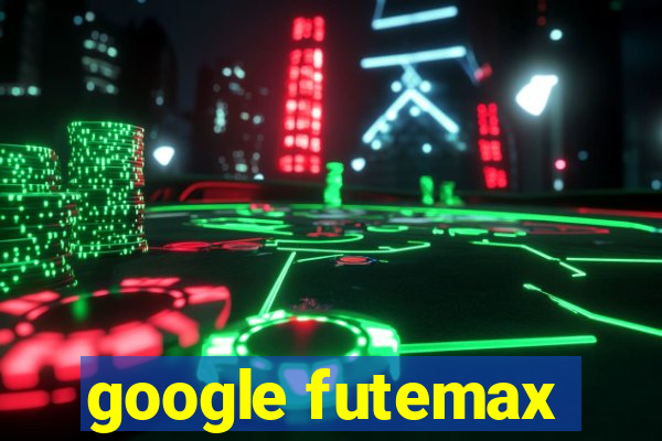 google futemax