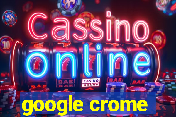 google crome