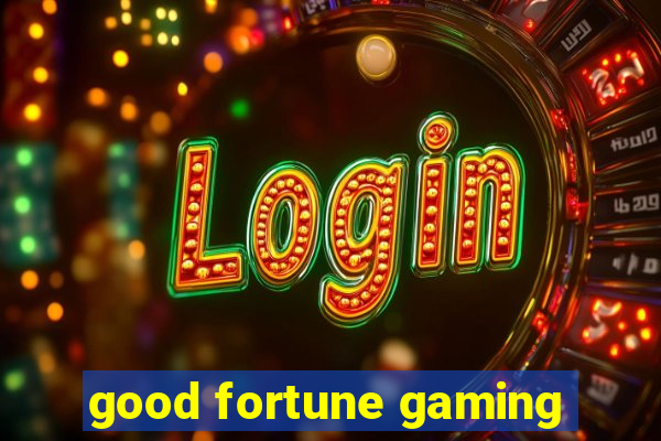 good fortune gaming